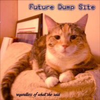 Future Dump Site: regardless of what she said