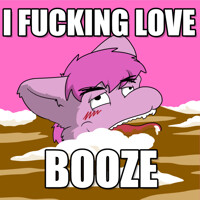 I FUCKING LOVE BOOZE