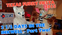VIDEO! Texas Furry Fiesta 2015 - 2 1/2 Days in the Inkwell 2
