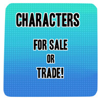 SELLING/TRADING CHARACTERS!