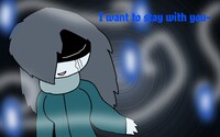 . I want to stay with you~ .