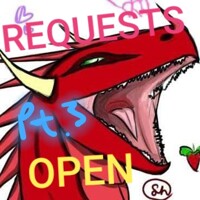 REQUESTS OPEN (pt. 3) (CLOSED)
