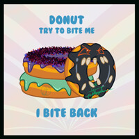 DONUT try to bite me!