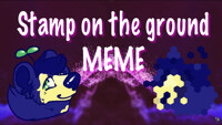 Stamp on the Ground | Animation MEME