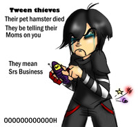 Tween Thieves mean SRS BUSINESS OOOOOH