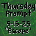 Thursday Prompt (Escape) - Lucky Break