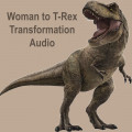 Woman to T-Rex Transformation Audio