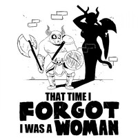 That time I forgot I was a Woman
