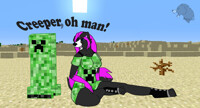 Creeper! Oh man!